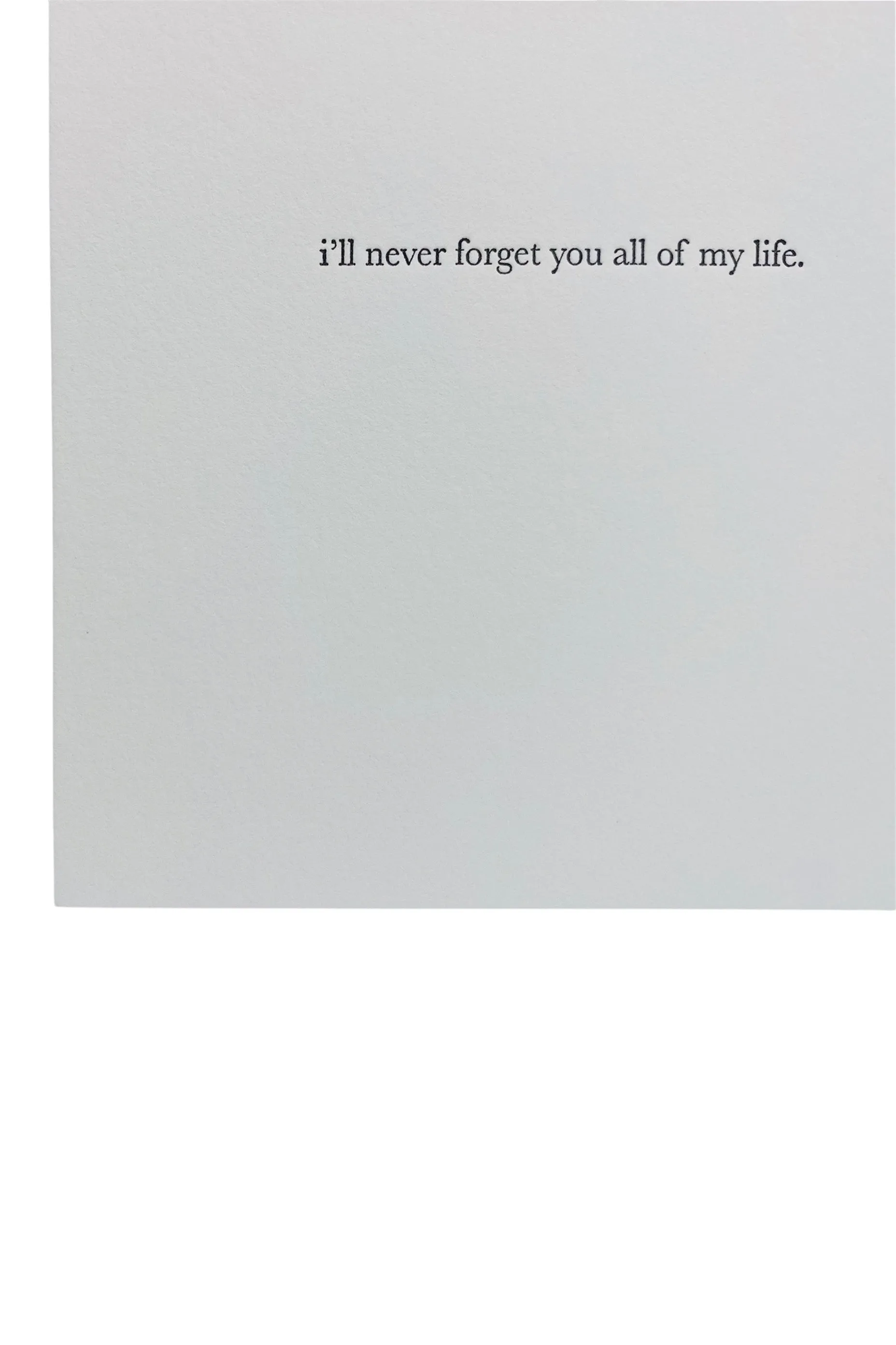 HomArt I'll Never Forget You Al of my Life Greeting Card